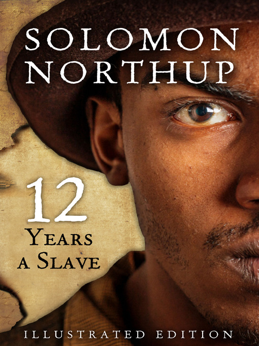 Title details for Twelve Years a Slave, Illustrated Edition by Solomon Northup - Available